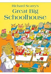 Richard Scarry's Great Big Schoolhouse (Richard Scarry)