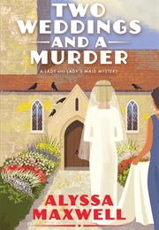 Two Weddings and a Murder (Alyssa Maxwell)