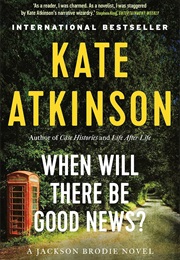 When Will There Be Good News (Kate Atkinson)