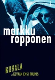 Kuhala Ja Kevään Ensi Ruumis (Markku Ropponen)