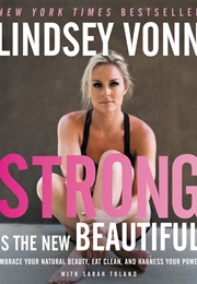 Strong Is the New Beautiful (Lindsey Vonn)