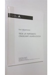 Tiede Ja Ympäristöongelmat Julkisuudessa (Esa Väliverronen)