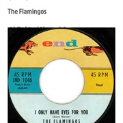 #1017 I Only Have Eyes for You by the Flamingos