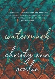 Watermark (Christy Ann Conlin)