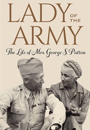 Lady of the Army: The Life of Mrs. George S. Patton (Stefanie Van Steelandt)