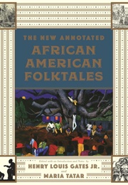 The Annotated African American Folktales (Henry Louis Gates, Jr., & Maria Tatar (Eds.))