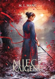 The Sword of Kaigen (M.L Wang)