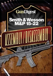 Gun Digest Smith & Wesson M&P 15-22 Assembly/Disassembly Instructions (Kevin Muramatsu)