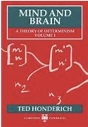 Mind and Brain a Theory of Determinism Volum 1 (Ted Honderich)