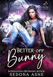 Better off Bunny (Sedona Ashe)