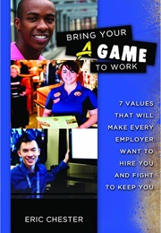 Bring Your a Game to Work (Eric Chester)