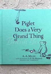 Piglet Does a Very Grand Thing (A. A. Milne)