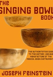 The Singing Bowl Book: 8.5"X11" Coffee Table Edition W/ 140 Color Photos (Joseph Feinstein)