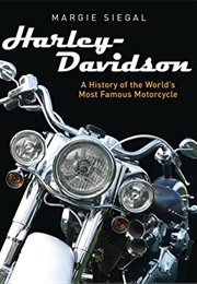 Harley-Davidson : A History of the World's Most Famous Motorcycle (Margie Siegal)
