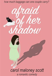 Afraid of Her Shadow (Carol Maloney Scott)