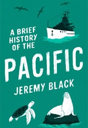 A Brief History of the Pacifc (Jeremy Black)