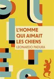 L'homme Qui Aimait Les Chiens (Leonardo Padura)