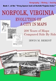 Norfolk, Virginia, Evolution of a City in Maps (Berent)