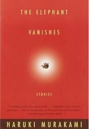 The Elephant Vanishes (Haruki Murakami; Trans. by Birnbaum and Rubin)
