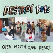 Open Mouth, Open Heart (Destroy Boys, 2021)