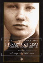 A Serious Occupation: Literary Criticism by Victorian Women Writers (Ed. Solveig C. Robinson)