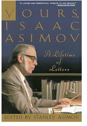 Yours, Isaac Asimov: A Life in Letters (Edited by Stanley Asimov)