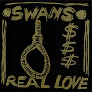 Real Love - Swans