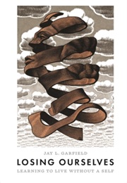 Losing Ourselves (Jay L. Garfield)