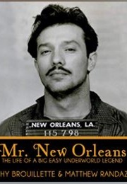 Mr. New Orleans: The Life of a Big Easy Underworld Legend (Frenchy Brouillette, Matthew Randazzo V)