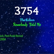 #8339 Somebody Told Me by the Killers