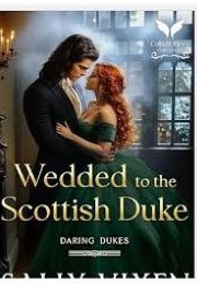 Wedded to the Scottish Duke (Sally Vixen)