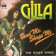 Bend Me, Shape Me - Gilla