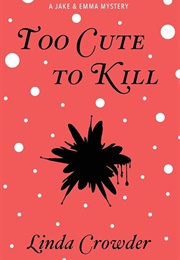 Too Cute to Kill (Linda Crowder)