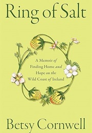 Ring of Salt: A Memoir of Finding Home and Hope on the Wild Coast of Ireland (Betsy Cornwell)