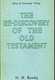The Re-Discovery of the Old Testament (H. H. Rowley)