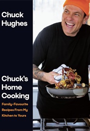 Chuck's Home Cooking (Chuck Hughes)