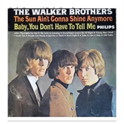 #104 the Sun Ain't Gonna Shine Anymore by the Walker Brothers