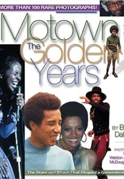 Motown : The Golden Years: The Stars and Music That Shaped a Generation (Bill Dahl)