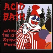 When the Kite String Pops - Acid Bath (1994)