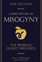 A Brief History of Misogny (Jack Holland)