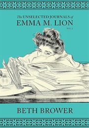 The Unselected Journals of Emma M Lion (Vol. 2) (Beth Brower)