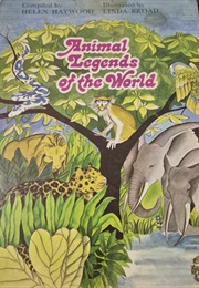Animal Legends of the World (Helen Haywood and Linda Broad)