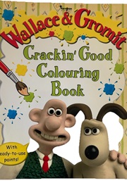 Wallace & Gromit: Cracking Colouring Book (Aardman)