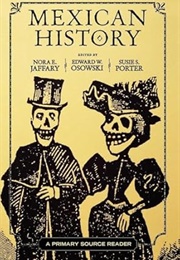 Mexican History: A Primary Source Reader (Nora E. Jaffary)