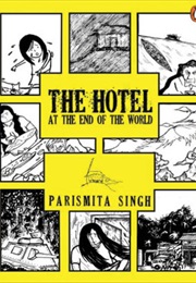 The Hotel at the End of the World (Parismita Singh)