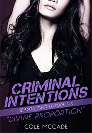 Divine Proportion (Criminal Intentions #2.06) (Cole McCade)