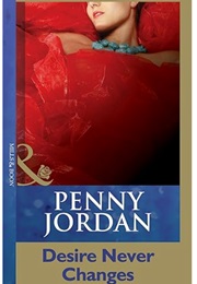 Desire Never Changes (Penny Jordan)