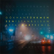 Sen Istanbul'sun (Aytaç Kart Remix) - Gökhan Türkmen