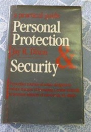Personal Protection and Security: A Practical Guide (Richard Schickel)