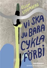 Vi Ska Ju Bara Cykla Förbi (Ellen Strömberg)